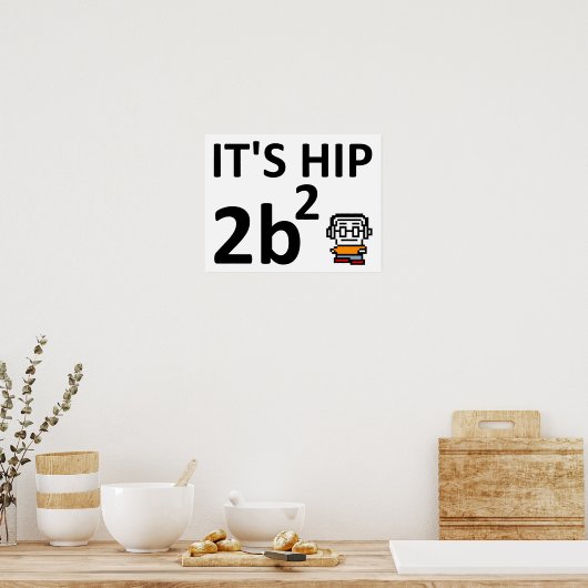Hip 2 B Square Grappige Poster (Keuken)