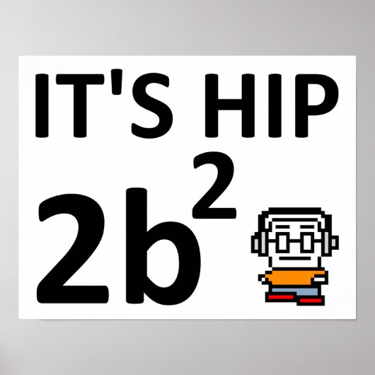 Hip 2 B Square Grappige Poster (Voorkant)