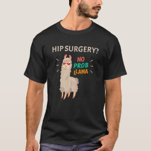 Hip chirurgie Geen Probllama Funny Hip Replacement T-shirt