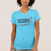 Hip Dreaming of White Kerstmis Funny Wine T-Shirt (Voorkant)