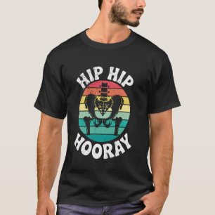 Hip Hip Hoera Operatie Herstel Heupvervanging Re T-shirt