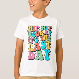 Hip Hoera Het is de laatste gelukkige laatste dag T-shirt
