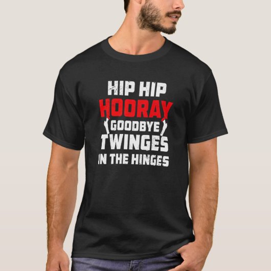 Hip Hooray Post Operation Joint Replacement T-shirt (Voorkant)