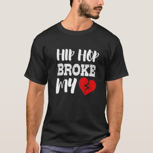 Hip Hop Broke My Heart Funny T-shirt (Voorkant)