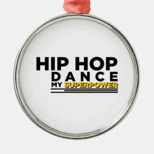HIP-HOP DANCE MY SUPERPOWER METALEN ORNAMENT