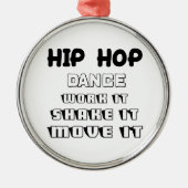 Hip Hop dans, werk het, schud het, beweeg het Metalen Ornament (Voorkant)