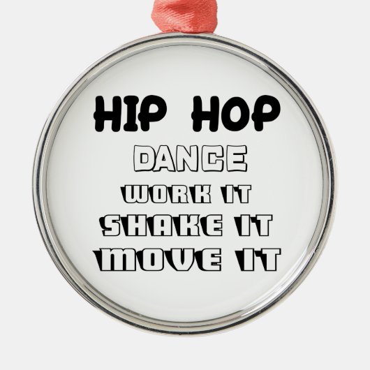 Hip Hop dans, werk het, schud het, beweeg het Metalen Ornament (Voorkant)