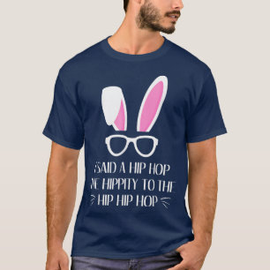 Hip Hop Easter Rabbit Bunny Hippity Hoppity T-shirt