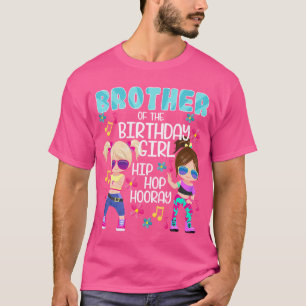 Hip Hop Hoera Broer van het Verjaardagsmeisje Hip- T-shirt