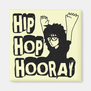 Hip Hop Hooray-Magnet Magneet