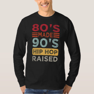 Hip Hop Quotes 80's Made 90's Hip Hop verhoogde re T-shirt