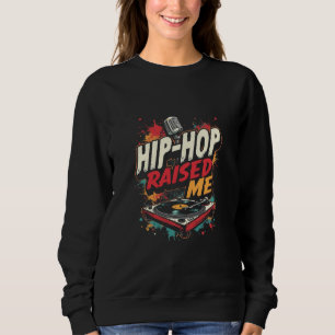 Hip-Hop Raised Me – Urban Rap Streetwear Design Trui