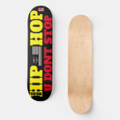 HIP HOP U DONT STOP 8 1/4" Skateboarddek Persoonlijk Skateboard (Voorkant)
