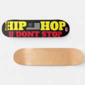 HIP HOP U DONT STOP 8 1/4" Skateboarddek Persoonlijk Skateboard (Horizontaal)