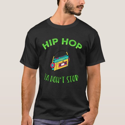 Hip Hop Ya Don Stop Muziek Sarcasme T-shirt (Voorkant)