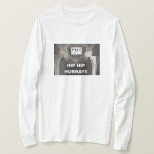 Hip Hurray — Congraties op heupvervanging T-shirt