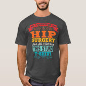Hip Replacement Broken Hip Surgery Funny Gift T-shirt (Voorkant)