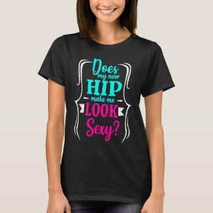 Hip-vervangingsoperatie kan goed worden hersteld t-shirt