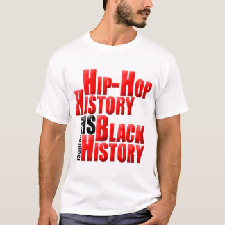 HipHopHistoryIsBlackHistory T-shirt