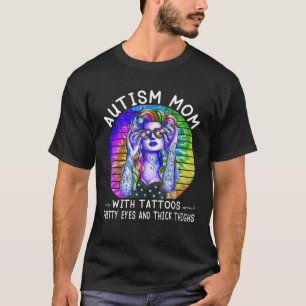 Hippie Autism mama met Tattoos  ogen en dit T-shirt