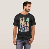 Hippie BE A KIND HUMAN Retro Stop Bullying Choose  T-shirt (Voorkant volledig)