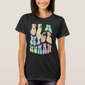 Hippie BE A NICE HUMAN Retro Stop Bullying Choose  T-shirt (Voorkant)