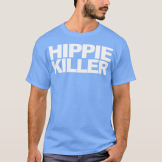 Hippie Killer Funny Quote T-shirt