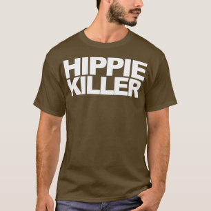 Hippie Killer Funny Quote T-shirt