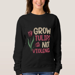 Hippie KWEEK TULPEN NIET GEWELD Tulpen Grappige Tu Trui