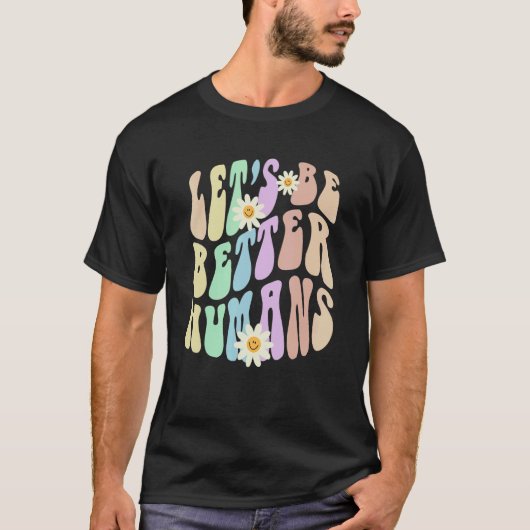 Hippie LET'S BE BETTER HUMANS Retro Stop Bullying  T-shirt (Voorkant)