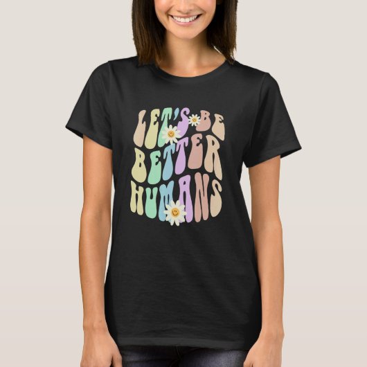 Hippie LET'S BE BETTER HUMANS Retro Stop Bullying  T-shirt (Voorkant)