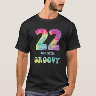 Hippie Tie Dye 22 en nog steeds Groovy 22e verjaar T-shirt