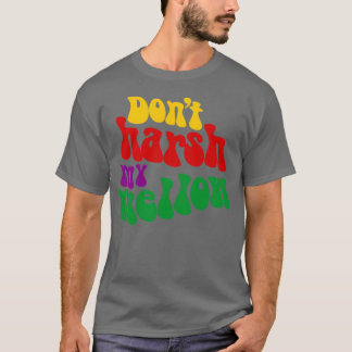 Hippie zegt dat Dont Harsh My Mellow Funny T-shirt