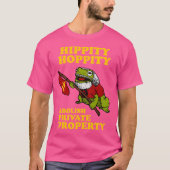 Hippity Hoppity Abolish Private Property T-shirt (Voorkant)