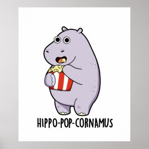 Hippo-pop-cornamus Funny Hippo Pun Poster