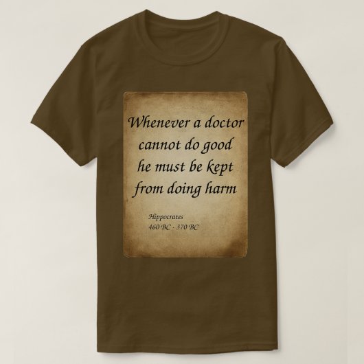 Hippocrates Greek Physician Wanneer een arts kan T-shirt (Design voorkant)
