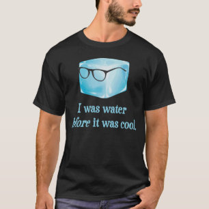 Hipster Ice Cube was water voordat het koud was T-shirt