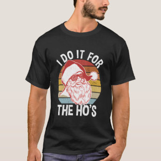 Hipster Santa Ik doe het voor de Ho's T-shirt