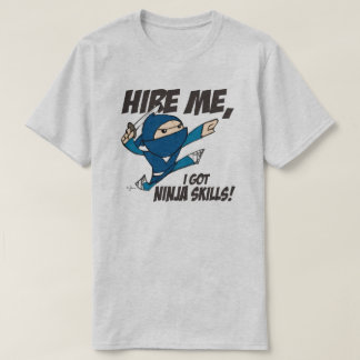 Hire me Mr Ninja T-shirt