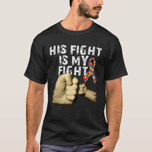 His Fight Is My Fight Autism Awareness Support Mon T-shirt (Voorkant)