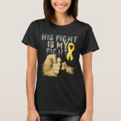 His Fight Is My Fight Childhood Cancer Awareness G T-shirt (Voorkant)