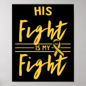 His Fight Is My Fight Childhood Cancer Awareness  Poster (Voorkant)
