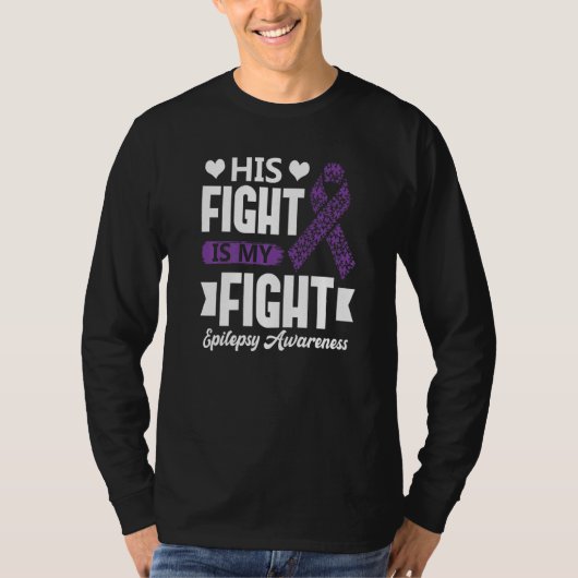 His Fight Is My Fight Epilepsy Awareness Month Sup T-shirt (Voorkant)