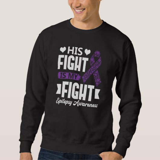 His Fight Is My Fight Epilepsy Awareness Month Sup Trui (Voorkant)