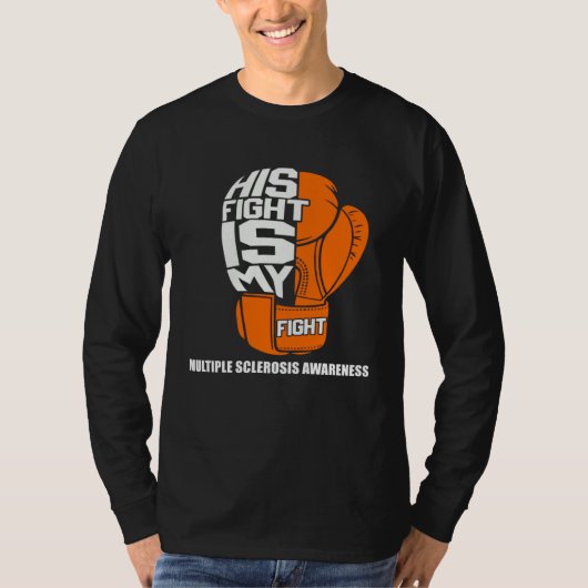 His Fight Is My Fight For Multiple Sclerosis Aware T-shirt (Voorkant)