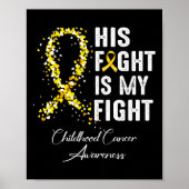 His Fight Is My Fight Gold Ribbon Childhood Cancer Poster (Voorkant)