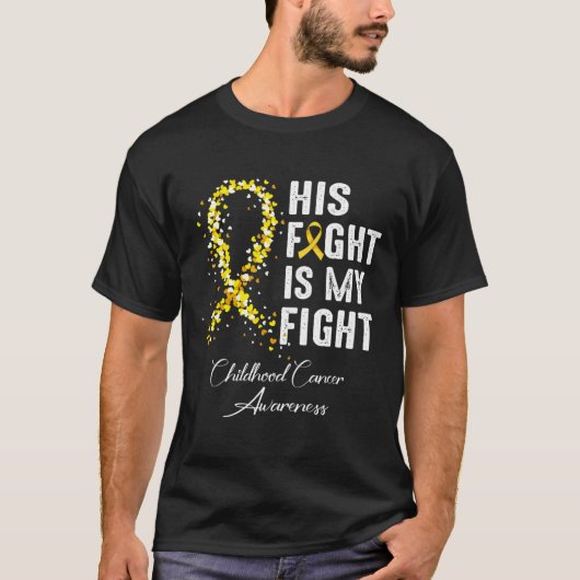 His Fight Is My Fight Gold Ribbon Childhood Cancer T-shirt (Voorkant)
