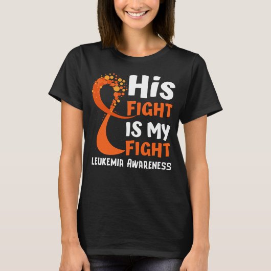 His Fight Is My Fight Leukemia Awareness Orange Ri T-shirt (Voorkant)