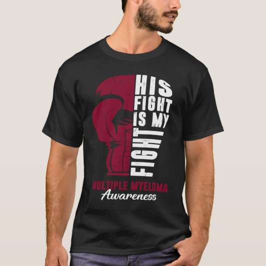 His Fight Is My Fight Multiple Myeloma Awareness S T-shirt (Voorkant)