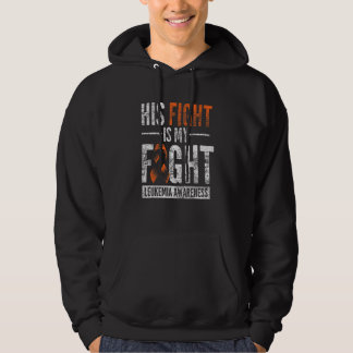 His Fight Is My Fight Orange Ribbon Leukemia Aware Hoodie